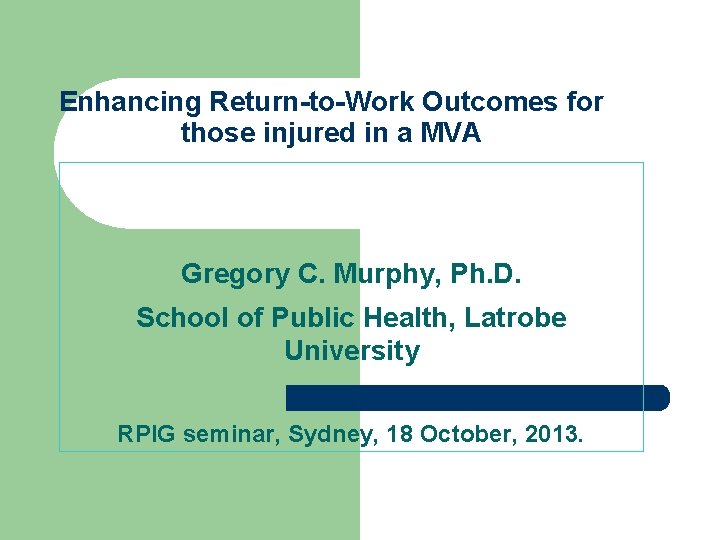 Enhancing Return-to-Work Outcomes for those injured in a MVA Gregory C. Murphy, Ph. D.