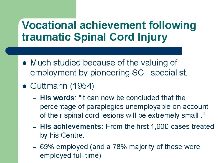 Vocational achievement following traumatic Spinal Cord Injury l Much studied because of the valuing