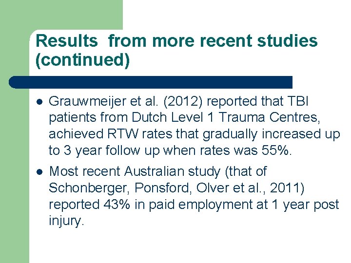 Results from more recent studies (continued) l Grauwmeijer et al. (2012) reported that TBI