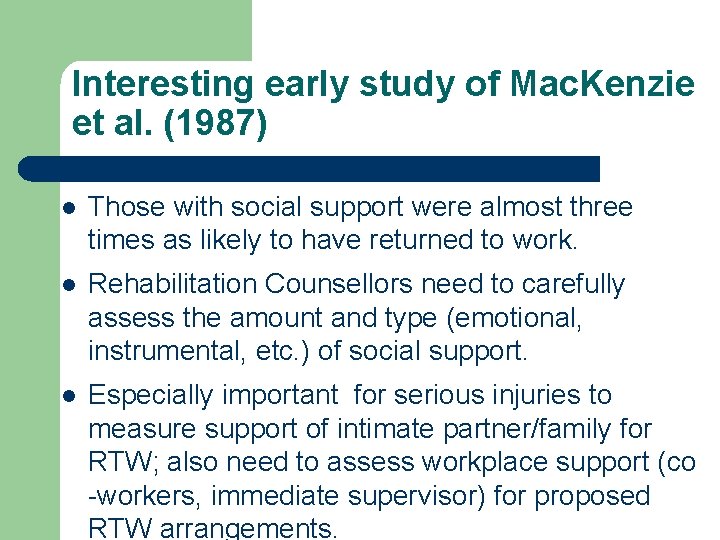 Interesting early study of Mac. Kenzie et al. (1987) l Those with social support