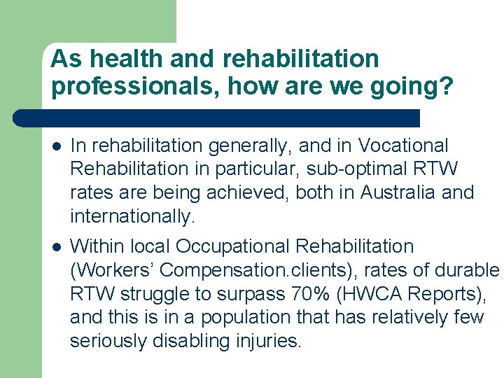 As health and rehabilitation professionals, how are we going? l In rehabilitation generally, and