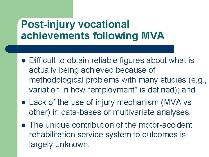 Post-injury vocational achievements following MVA l Difficult to obtain reliable figures about what is