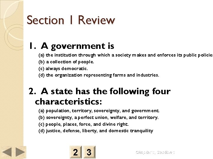 Section 1 Review 1. A government is (a) the institution through which a society