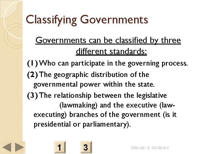 Classifying Governments can be classified by three different standards: (1) Who can participate in