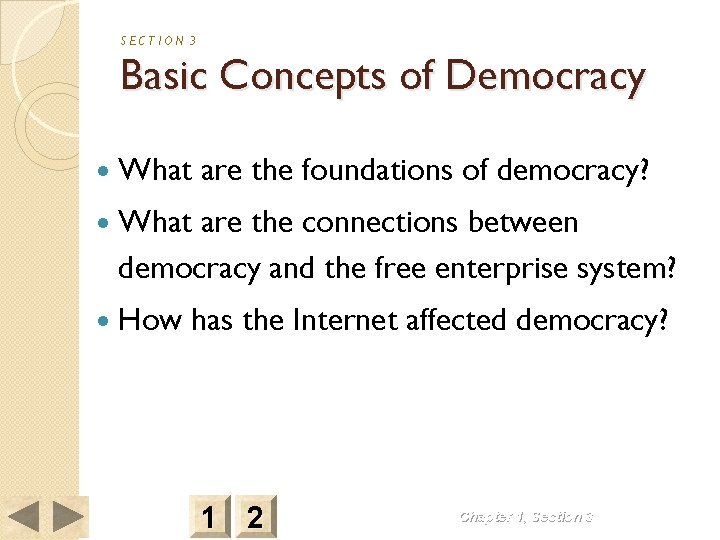 SECTION 3 Basic Concepts of Democracy What are the foundations of democracy? What are