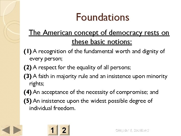 Foundations The American concept of democracy rests on these basic notions: (1) A recognition