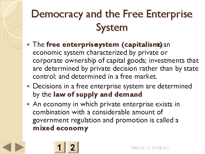 Democracy and the Free Enterprise System The free enterprisesystem (capitalism) is an economic system
