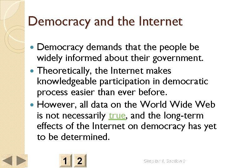Democracy and the Internet Democracy demands that the people be widely informed about their