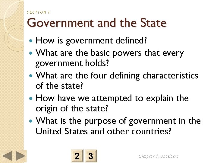 SECTION 1 Government and the State How is government defined? What are the basic