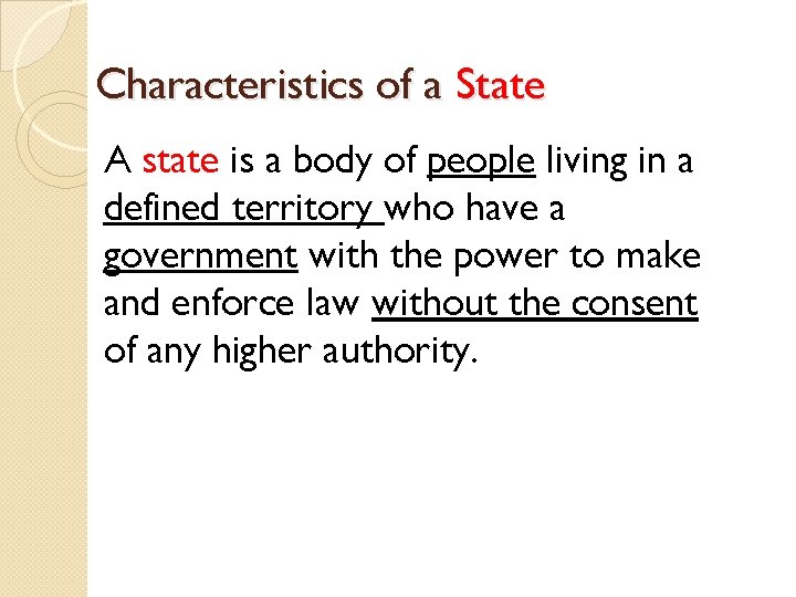 Characteristics of a State A state is a body of people living in a