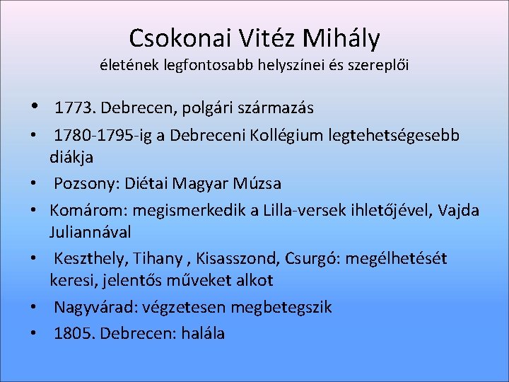 Csokonai Vitéz Mihály életének legfontosabb helyszínei és szereplői • 1773. Debrecen, polgári származás •