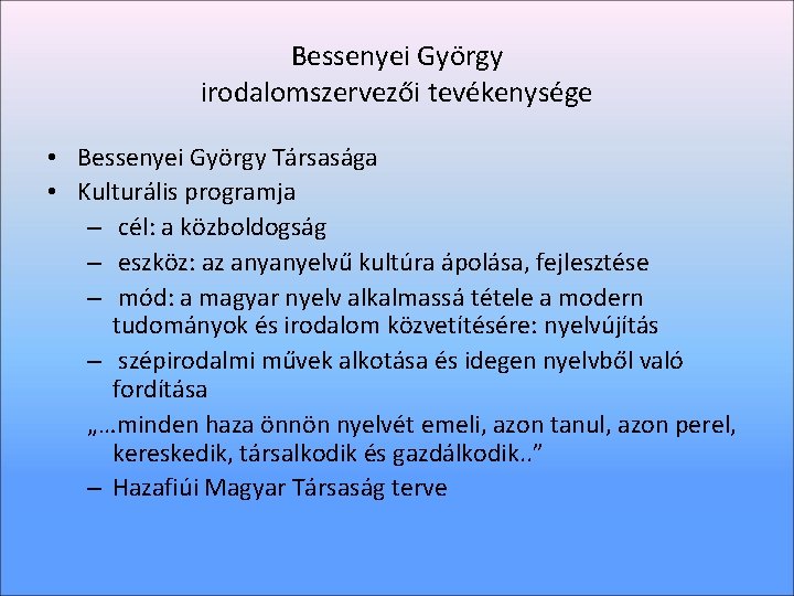 Bessenyei György irodalomszervezői tevékenysége • Bessenyei György Társasága • Kulturális programja – cél: a