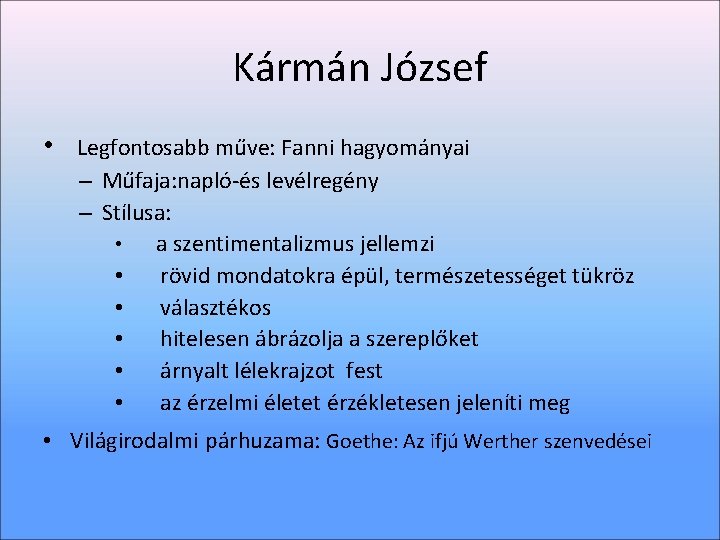 Kármán József • Legfontosabb műve: Fanni hagyományai – Műfaja: napló-és levélregény – Stílusa: •