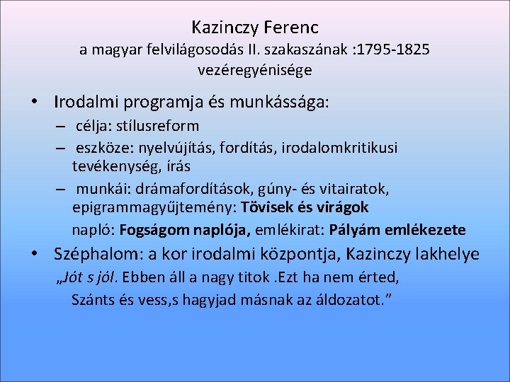 Kazinczy Ferenc a magyar felvilágosodás II. szakaszának : 1795 -1825 vezéregyénisége • Irodalmi programja