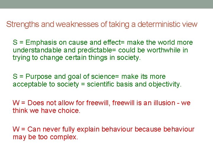 Strengths and weaknesses of taking a deterministic view S = Emphasis on cause and