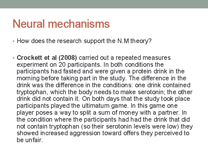 Neural mechanisms • How does the research support the N. M theory? • Crockett