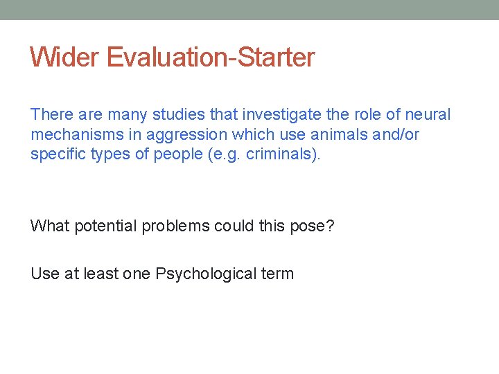 Wider Evaluation-Starter There are many studies that investigate the role of neural mechanisms in