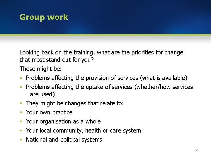Group work Looking back on the training, what are the priorities for change that