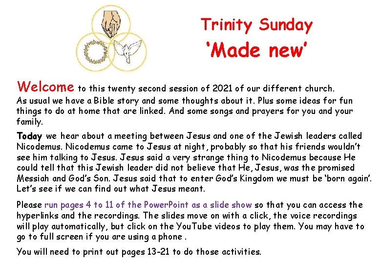 Trinity Sunday ‘Made new’ Welcome to this twenty second session of 2021 of our