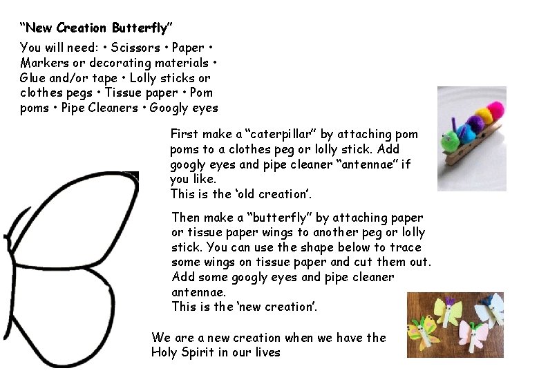 “New Creation Butterfly” You will need: • Scissors • Paper • Markers or decorating