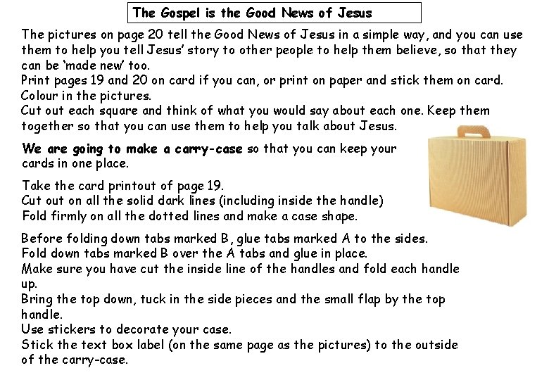 The Gospel is the Good News of Jesus The pictures on page 20 tell