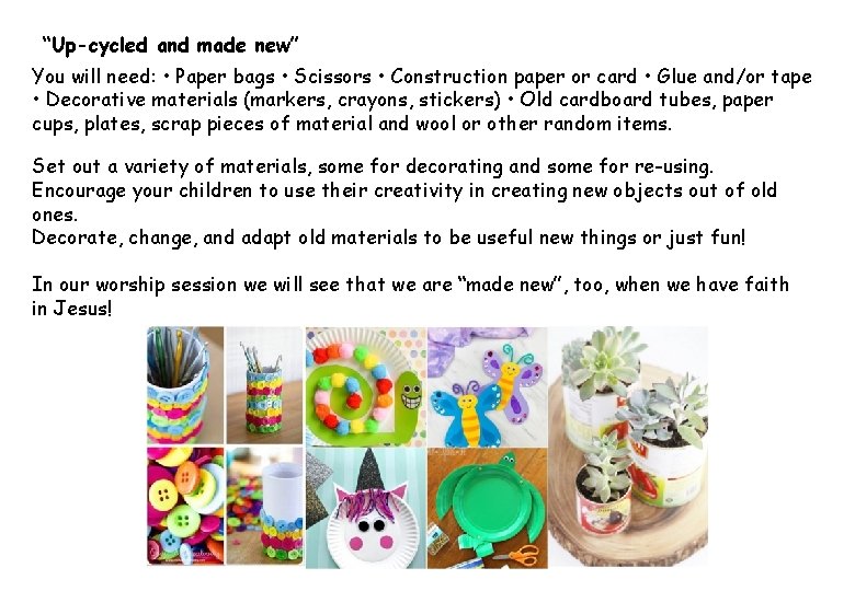 “Up-cycled and made new” You will need: • Paper bags • Scissors • Construction