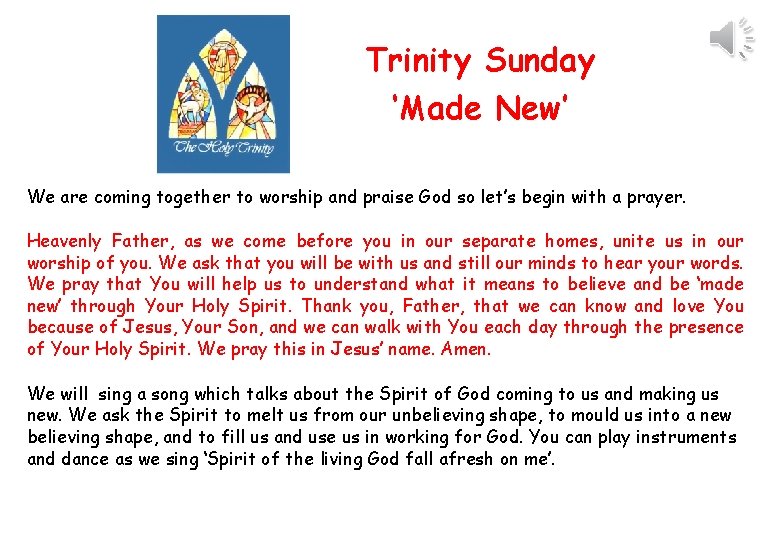 Trinity Sunday ‘Made New’ We are coming together to worship and praise God so
