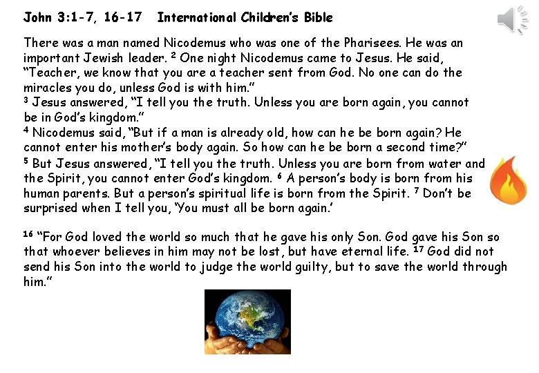 John 3: 1 -7, 16 -17 International Children’s Bible There was a man named