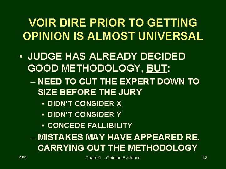 VOIR DIRE PRIOR TO GETTING OPINION IS ALMOST UNIVERSAL • JUDGE HAS ALREADY DECIDED