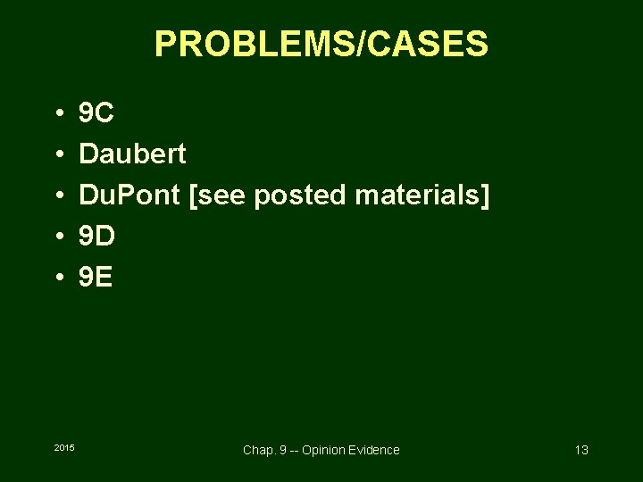 PROBLEMS/CASES • • • 2015 9 C Daubert Du. Pont [see posted materials] 9