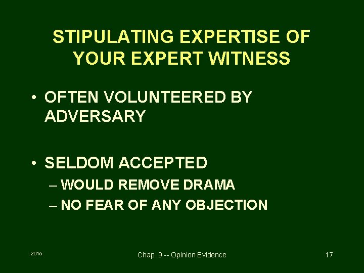 STIPULATING EXPERTISE OF YOUR EXPERT WITNESS • OFTEN VOLUNTEERED BY ADVERSARY • SELDOM ACCEPTED