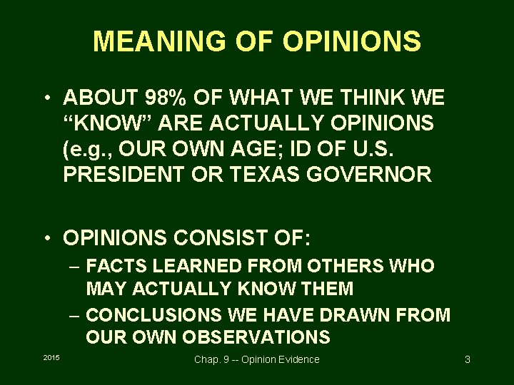 MEANING OF OPINIONS • ABOUT 98% OF WHAT WE THINK WE “KNOW” ARE ACTUALLY