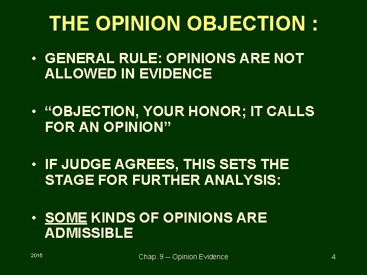 THE OPINION OBJECTION : • GENERAL RULE: OPINIONS ARE NOT ALLOWED IN EVIDENCE •