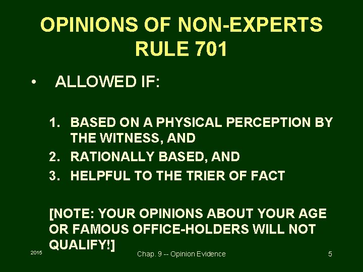 OPINIONS OF NON-EXPERTS RULE 701 • ALLOWED IF: 1. BASED ON A PHYSICAL PERCEPTION