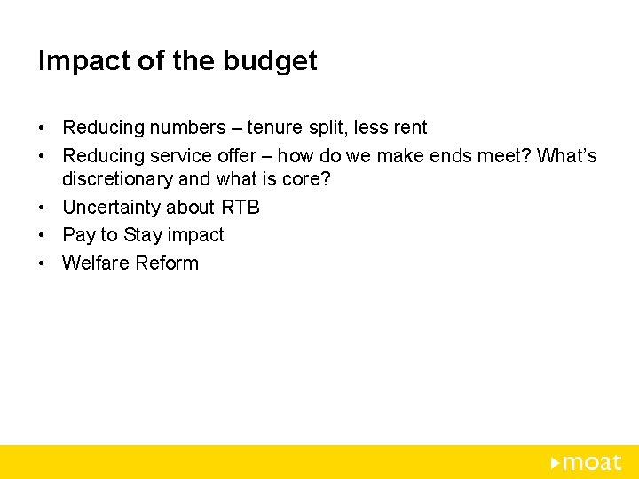 Impact of the budget • Reducing numbers – tenure split, less rent • Reducing