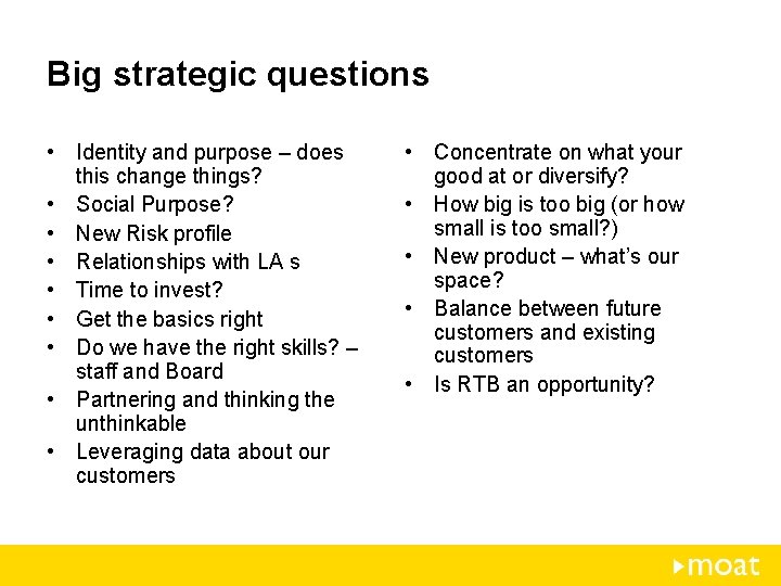 Big strategic questions • Identity and purpose – does this change things? • Social