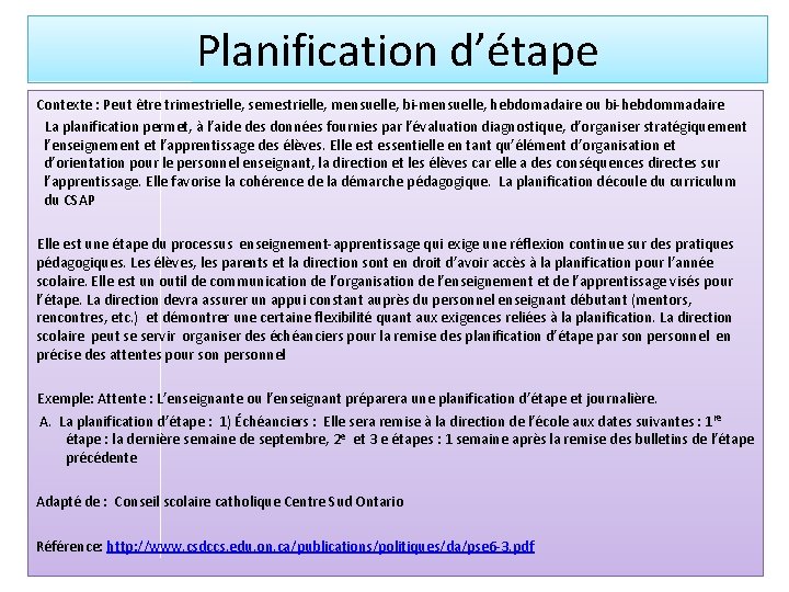 Planification d’étape Contexte : Peut être trimestrielle, semestrielle, mensuelle, bi-mensuelle, hebdomadaire ou bi-hebdommadaire La