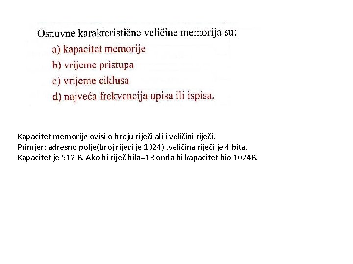 Kapacitet memorije ovisi o broju riječi ali i veličini riječi. Primjer: adresno polje(broj riječi