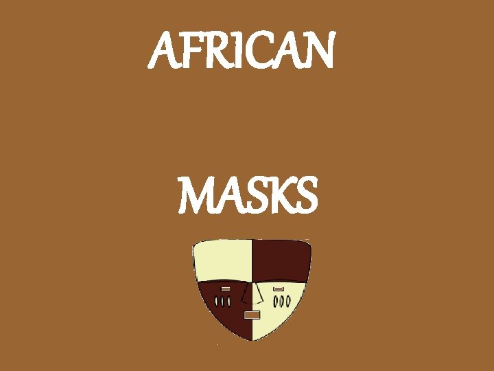 AFRICAN MASKS 