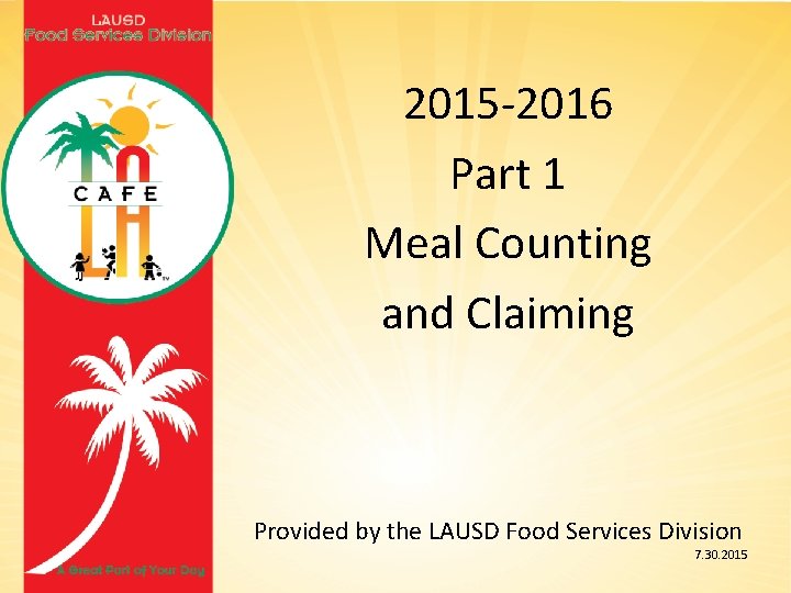 2015 -2016 Part 1 Meal Counting and Claiming Provided by the LAUSD Food Services