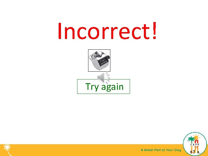Incorrect! Try again 