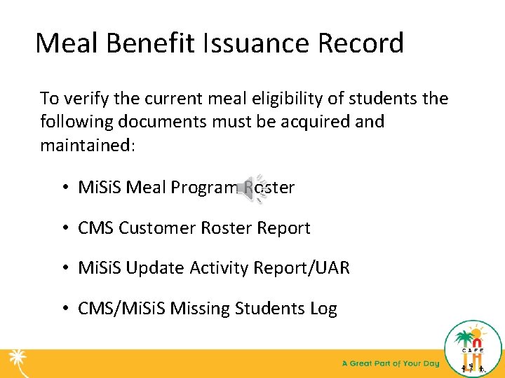 Meal Benefit Issuance Record To verify the current meal eligibility of students the following