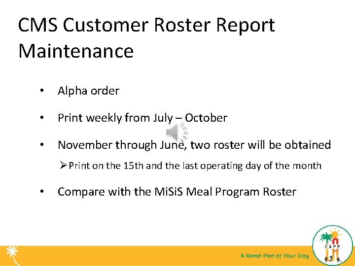 CMS Customer Roster Report Maintenance • Alpha order • Print weekly from July –