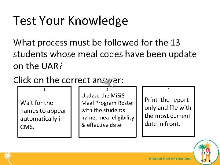 Test Your Knowledge What process must be followed for the 13 students whose meal