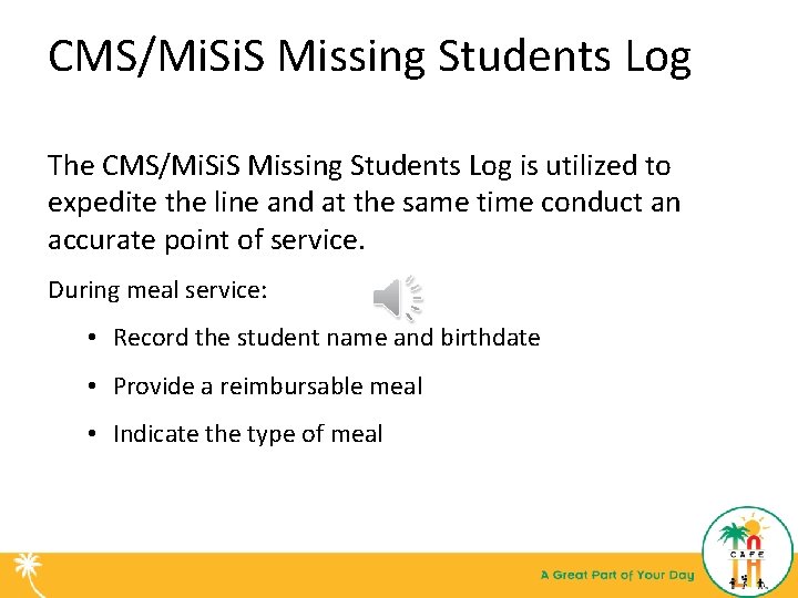 CMS/Mi. S Missing Students Log The CMS/Mi. S Missing Students Log is utilized to