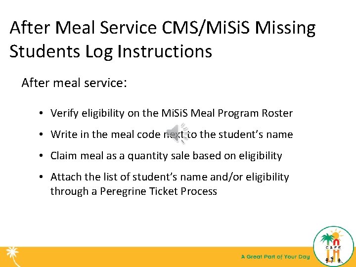 After Meal Service CMS/Mi. S Missing Students Log Instructions After meal service: • Verify