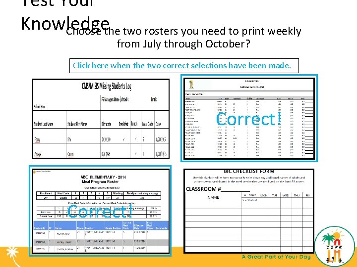 Test Your Knowledge Choose the two rosters you need to print weekly from July