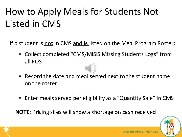 How to Apply Meals for Students Not Listed in CMS If a student is