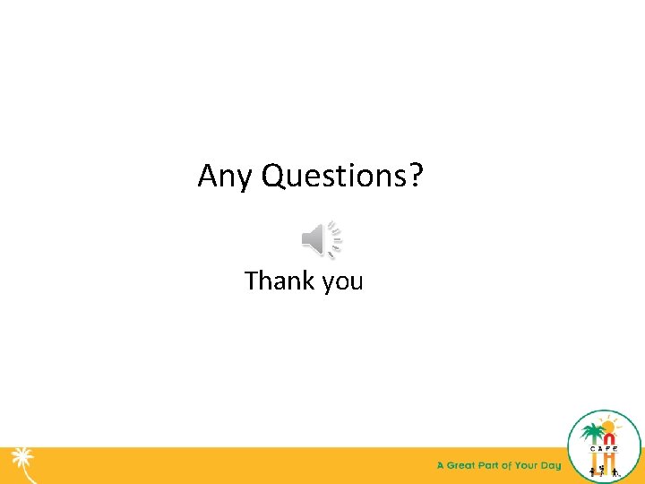 Any Questions? Thank you 