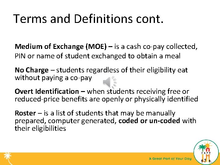 Terms and Definitions cont. Medium of Exchange (MOE) – is a cash co-pay collected,